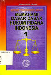 Memahami Dasar-Dasar Hukum Pidana Indonesia 1