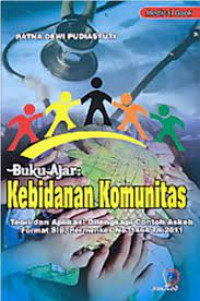 Buku Ajar: Kebidanan Komunitas; Teori dan Aplikasi Dilengkapi Contoh Askeb Format SIB, Permenkes No. 1464 th 2011