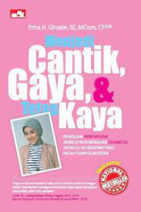 Menjadi Cantik, Gaya, & Tetap Kaya; Panduan Perempuan Mencapai Kebebasan Finansial Menuju Kehidupan yang indah dan Sejahtera