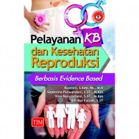 Pelayanan KB dan Kesehatan Reproduksi Berbasis Evidence Based