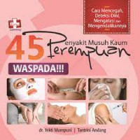 45 Penyakit Musuh Perempuan Waspada!!!