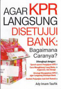 Agar KPR Langsung Disetujui Bank: Bagaimana Caranya?