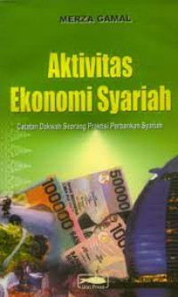 Aktivitas Ekonomi Syariah; Catatan Dakwah Seorang Praktisi Perbankan Syariah