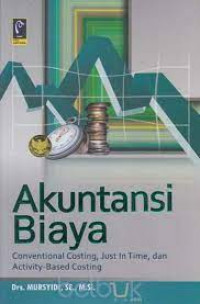 Akuntansi Biaya; Conventional Costing, Just In Time, dan Activity-Based Costing