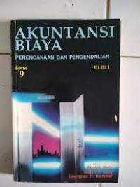 Akuntansi Biaya; Perencanaan dan Pengendalian Edisi 9 Jilid 1