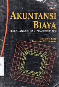 Akuntansi Biaya Perencanaan  dan Pengendalian: Edisi 10 Jilid 1