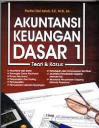 Akuntansi Keuangan Dasar 1; Teori & Kasus