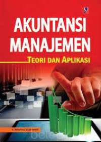 Akuntansi Manajemen; Teori dan Aplikasi