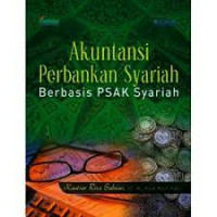 Akuntansi Perbankan Syariah; Berbasis PSAK Syariah