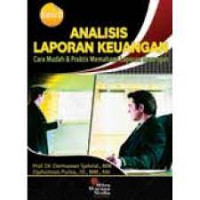 Analisis Laporan Keuangan; Cara Mudah & Praktis Memahami Laporan Keuangan Edisi 2
