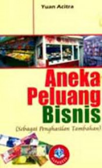 Aneka Peluang Bisnis (Sebagai Penghasilan Tambahan)