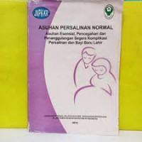 Asuhan Persalinan Normal; Asuhan Esensial, Pencegahan dan Pananggulangan Segera Komplikasi Persalinan dan Bayi Baru Lahir