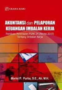 Akuntansi dan Pelaporan Keuangan Imbalan Kerja; Panduan Penerapan PSAK 24 (Revisi 2010) Tentang Imbalan Kerja