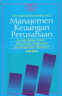 Manajemen Keuangan Perusahaan; Konsep Aplikasi dalam: Perencanaan, Pengawasan, dan Pengambilan Keputusan (Edisi Baru)