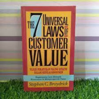 The 7 Universal Laws of Customer Value; Tujuh Peraturan Paling Efektif dalam Menilai Konsumen