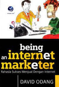 Being an Internet Marketer Rahasia Sukses Menjual Dengan Internet