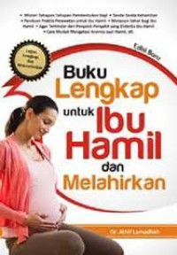 Buku Lengkap untuk Ibu Hamil dan Melahirkan