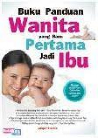 Buku Panduan Wanita yang Baru Pertama Jadi Ibu