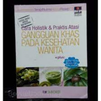 Cara Holistik & Praktis Atasi Gangguan Khas Pada Wanita