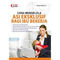 Cara Mengelola ASI Ekslusif Bagi Ibu Bekerja