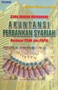 Cara Mudah Memahami Akuntansi Perbankan Syariah Berdasarkan PSAK dan PAPSI