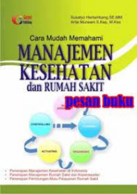 Cara Mudah Memahami Manajemen Kesehatan Dan Rumah Sakit