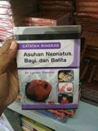 Catatan Ringkas Asuhan Neonatus, Bayi, dan Balita