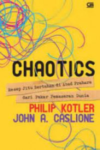 Chaotics ; Resep Jitu Bertahan di abad Prahara dari Pakar Pemasaran Dunia