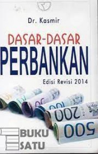 Dasar-dasar Perbankan; Edisi Revisi 2014