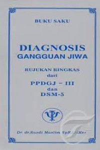 Diagnosis Ganguguan Jiwa: Rujakan Ringkas Dari PPDGJ-III Dan DSM-5