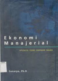 Ekonomi Manejerial; aplikasi Teori Ekonomi Mikro