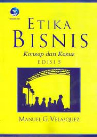 Etika Bisnis Konsep dan Kasus; Edisi 5