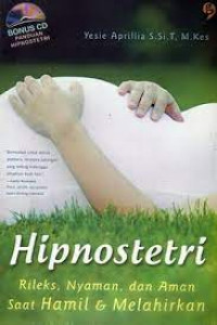 Image of Hipnostetri; Rileks Nyaman, dan Aman Saat Hamil & Melahirkan