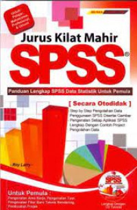 Jurus Kilat Mahir SPSS; Panduan Lengkap SPSS Data Statistik Untuk Pemula