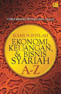 Kamus Istilah Ekonomi, Keuangan, & Bisnis Syariah A-Z