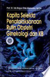 Kapita Selekta Penatalaksanaan Rutin Obstetri Ginekologi dan KB