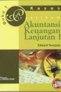 Kasus Praktikum Akuntansi Keuangan Lanjutan 1; Buku 1