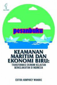 Keamanan Maritim dan Ekonomi Biru: Transformasi Ekonomi Kelautan Berkelanjutan