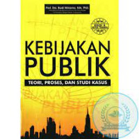 Kebijakan Publik Teori, Proses, dan Studi Kasus; Edisi & Revisi Terbaru