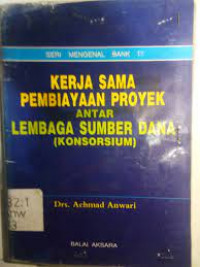 Kerja Sama Pembiayaan Proyek Antar Lembaga Sumber Dana (Konsorsium)