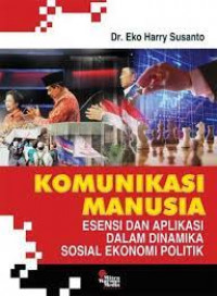 Image of Komunikasi Manusia Esensi dan Aplikasi Dalam Dinamika Sosial Ekonomi Politik
