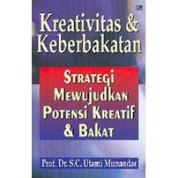 Kreativitas & Keberbakatan; Strategi Mewujudkan Potensi Kreatif & Bakat