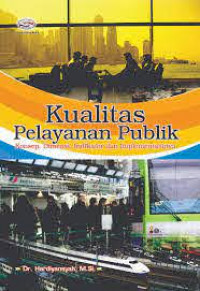 Kualitas Pelayanan Publik; Konsep, Dimensi, Indikator, dan Implementasinya