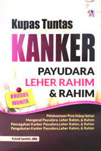 Kupas Tuntas Kanker Payudara Leher Rahim & Rahim
