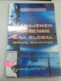 Manajemen Ekonomi Pasar Era Global Problematika, Potensi dan Prospek