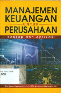 Manajemen Keuangan untuk Perusahaan; Konsep dan Aplikasi