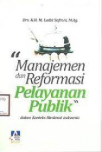 Manajemen dan Reformasi Pelayanan Publik dalam Konteks Birokrasi Indonesia