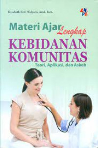 Image of Materi Ajar Lengkap Kebidanan Komunitas ; Teori, Aplikasi, dan Askeb