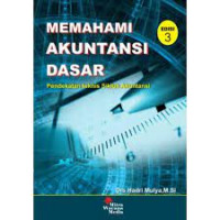 Memahami Akuntansi Dasar; Pendekatan Teknis Siklus Akuntansi