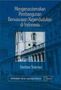 Mengarusutakamakan Pembangunan Berwawasan Kependudukan di Indonesia